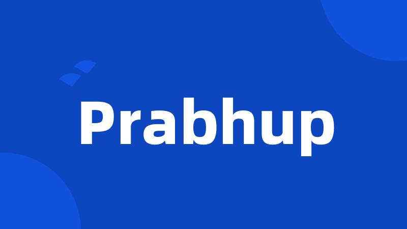 Prabhup