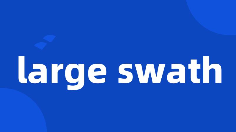 large swath