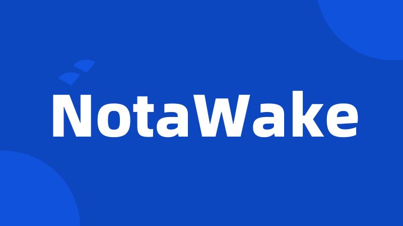 NotaWake