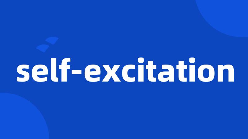 self-excitation