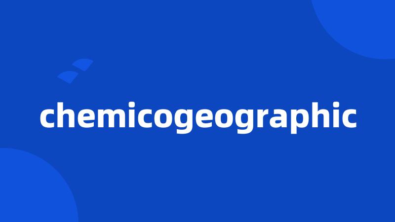 chemicogeographic