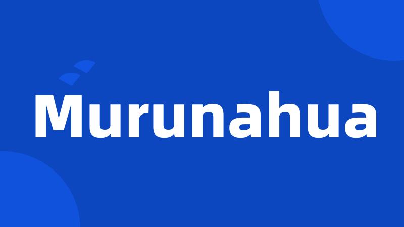 Murunahua