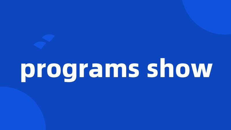 programs show