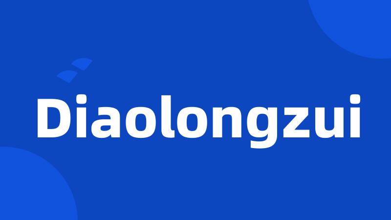 Diaolongzui