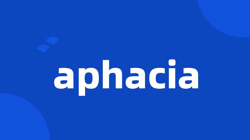 aphacia