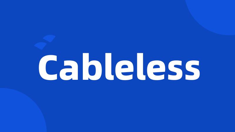 Cableless