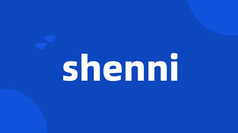 shenni