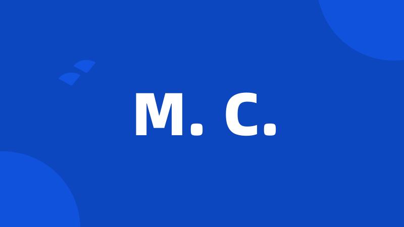 M. C.
