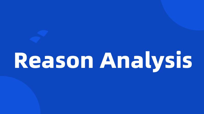 Reason Analysis