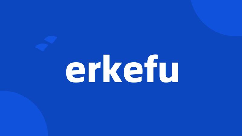 erkefu