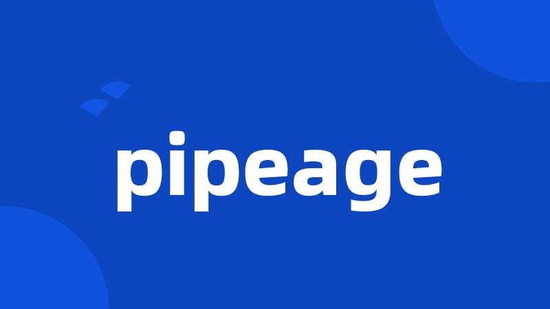 pipeage