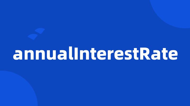 annualInterestRate