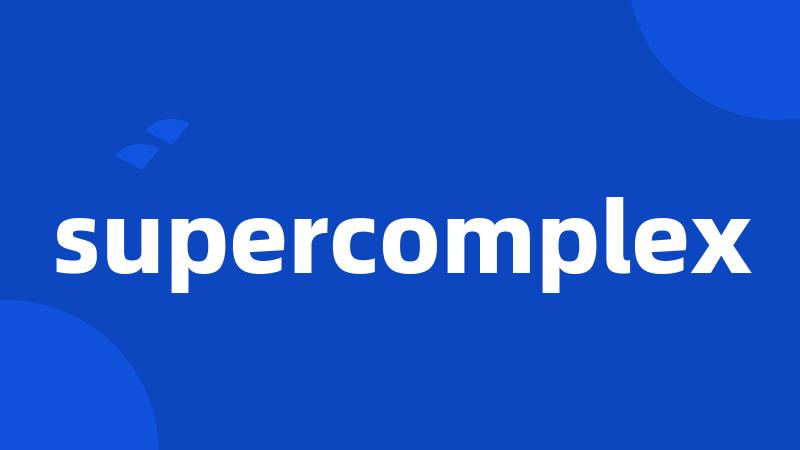 supercomplex