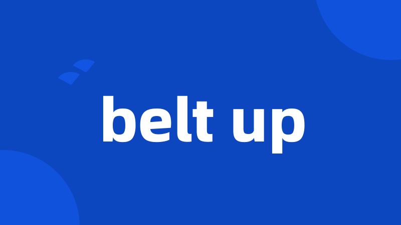 belt up