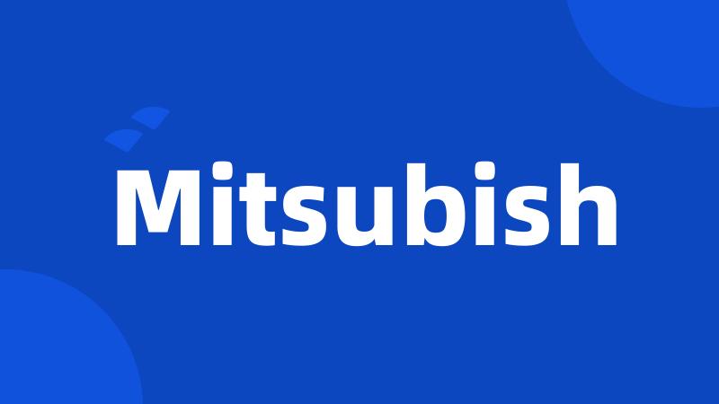 Mitsubish