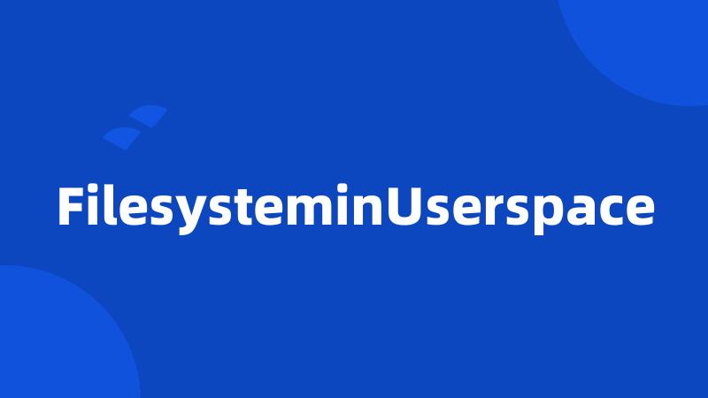 FilesysteminUserspace