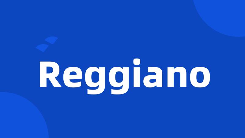 Reggiano