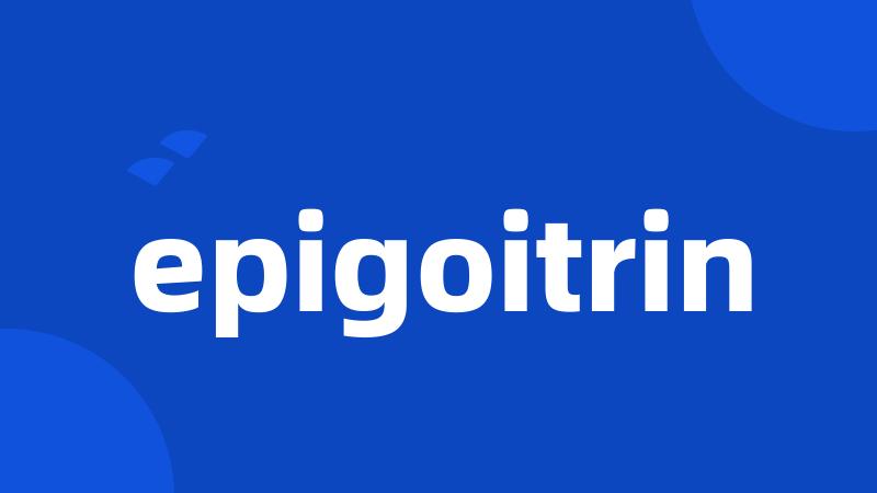 epigoitrin