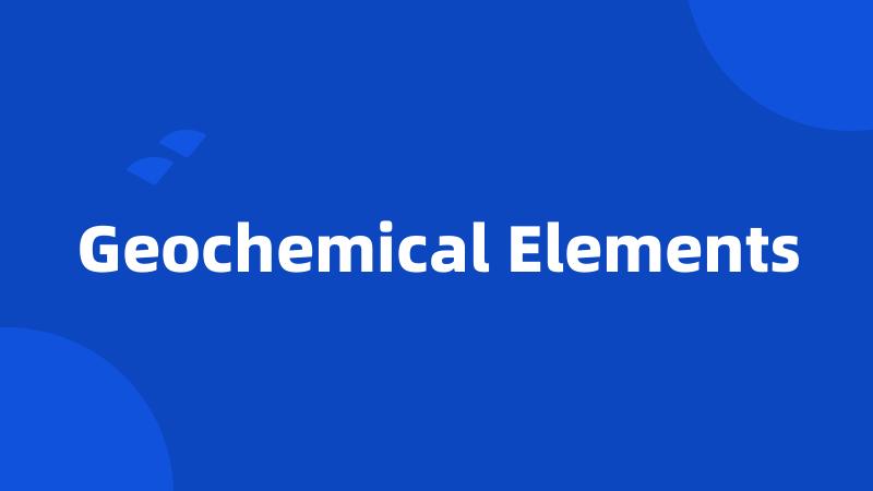 Geochemical Elements