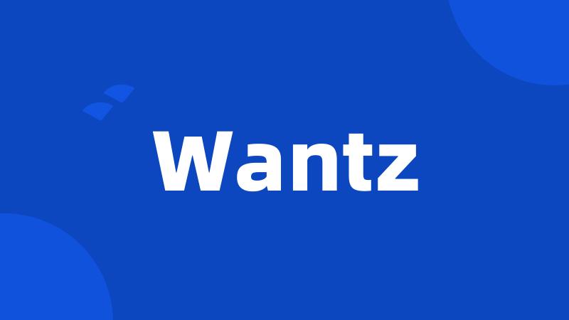 Wantz