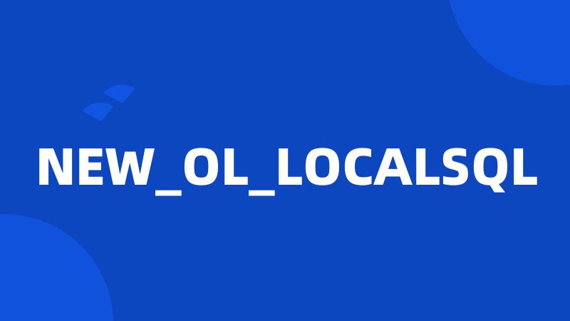 NEW_OL_LOCALSQL