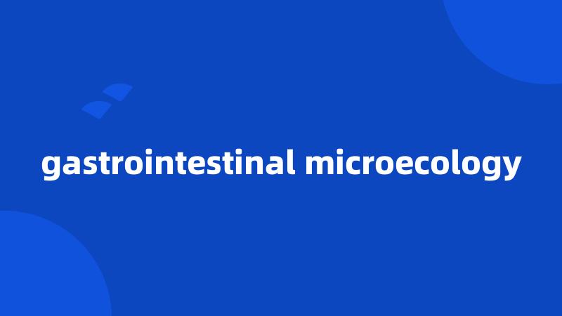 gastrointestinal microecology