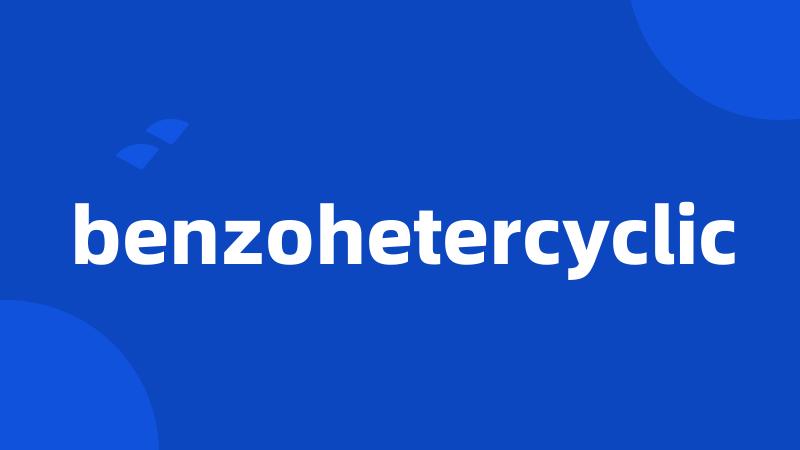 benzohetercyclic