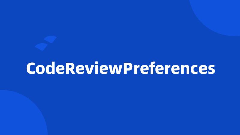 CodeReviewPreferences