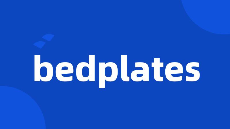 bedplates