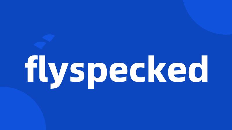 flyspecked