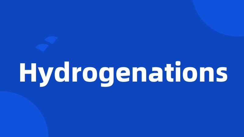 Hydrogenations