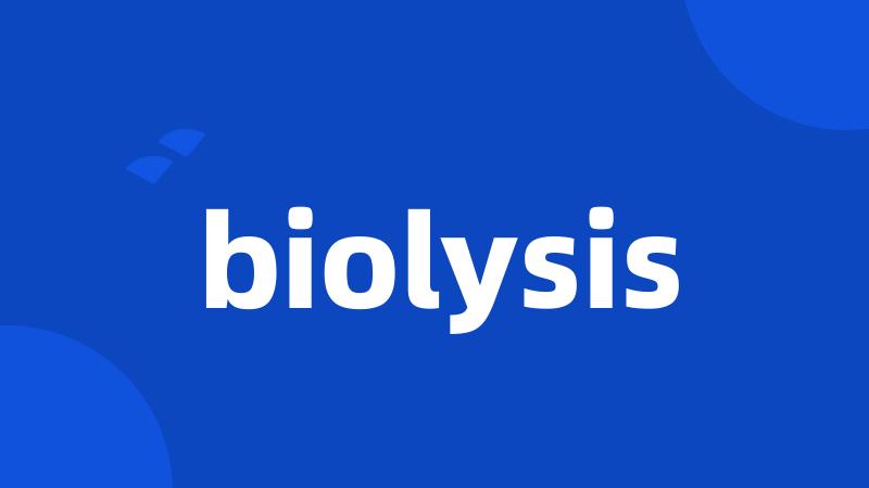 biolysis