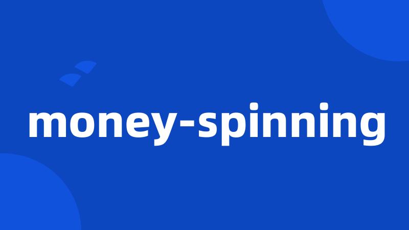 money-spinning