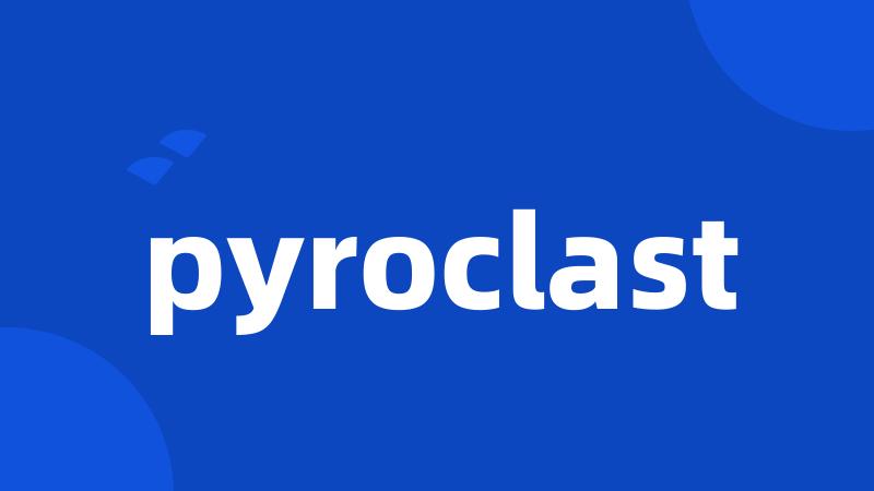 pyroclast