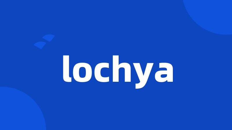 lochya