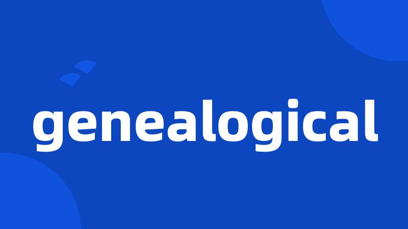 genealogical