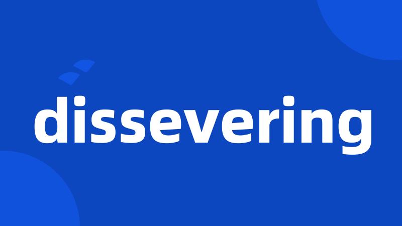 dissevering