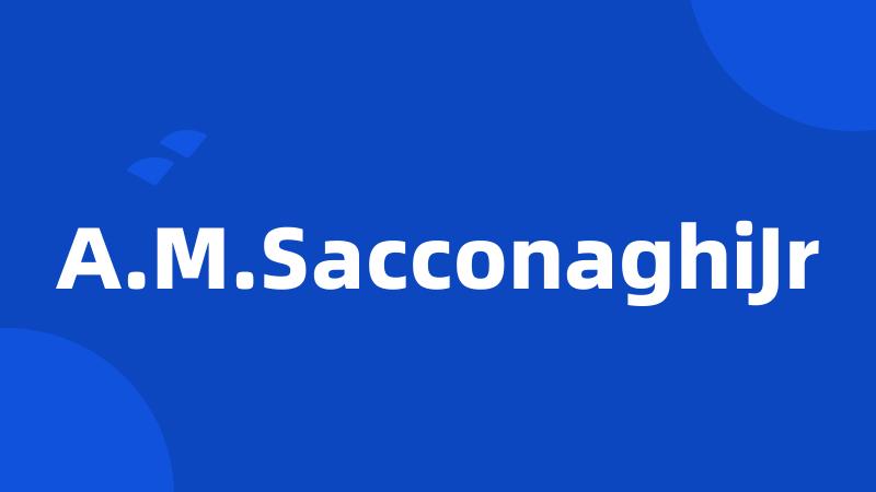 A.M.SacconaghiJr