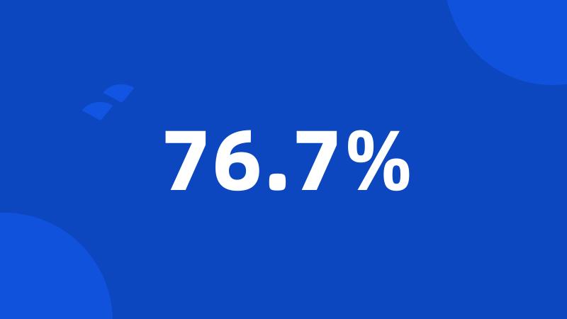 76.7%