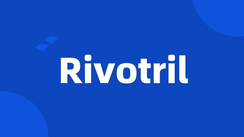 Rivotril