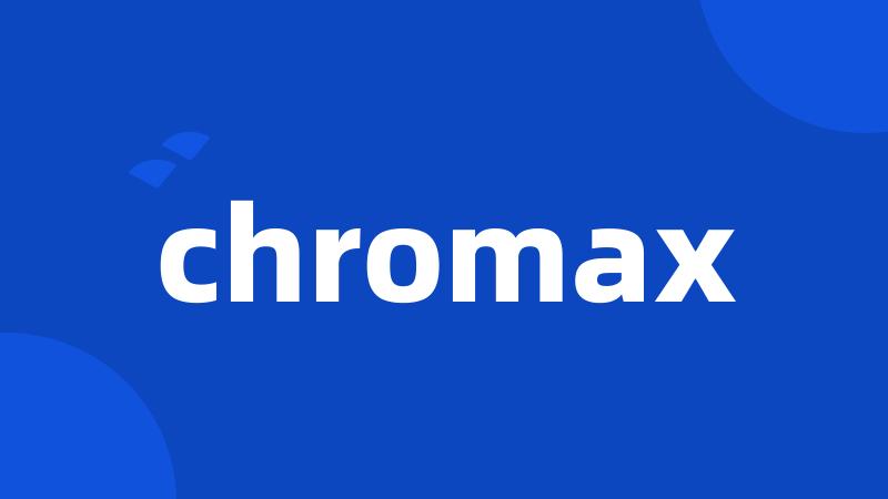 chromax