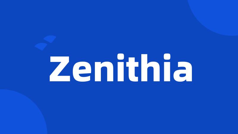Zenithia