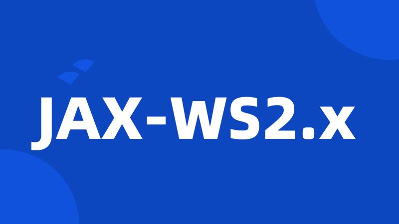 JAX-WS2.x