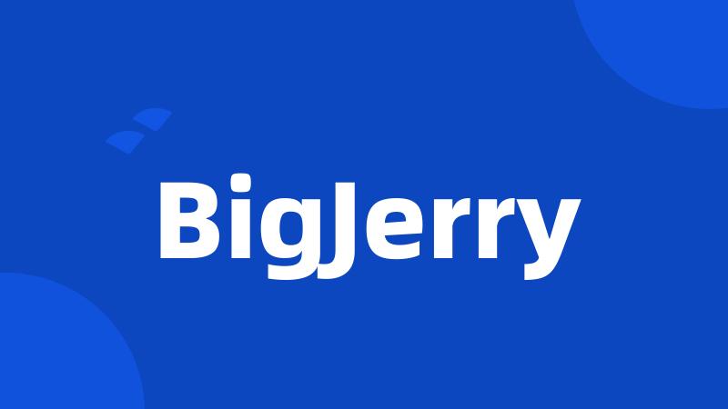 BigJerry