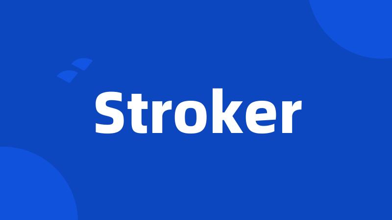 Stroker