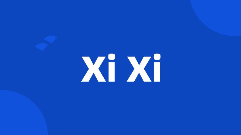 Xi Xi