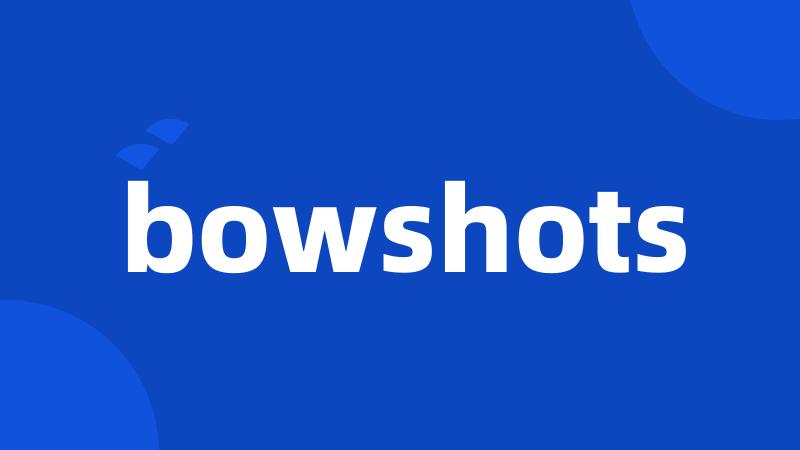 bowshots