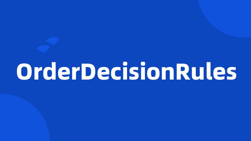 OrderDecisionRules