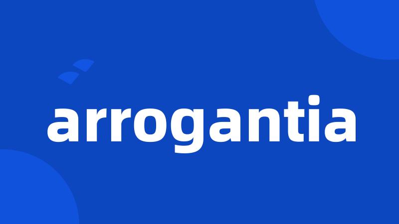 arrogantia