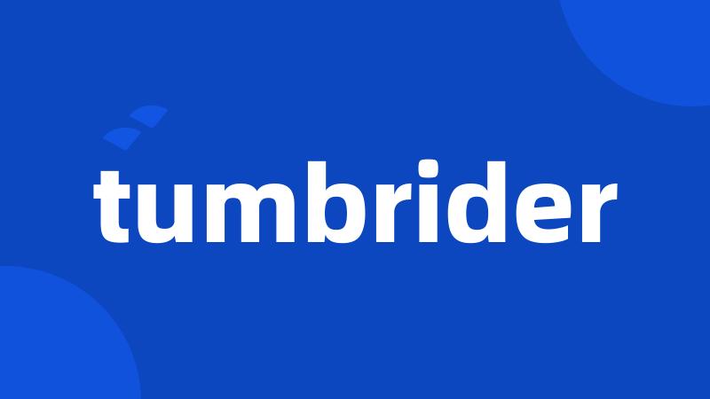 tumbrider